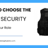 How to Choose the Right Security Vest for Your Role